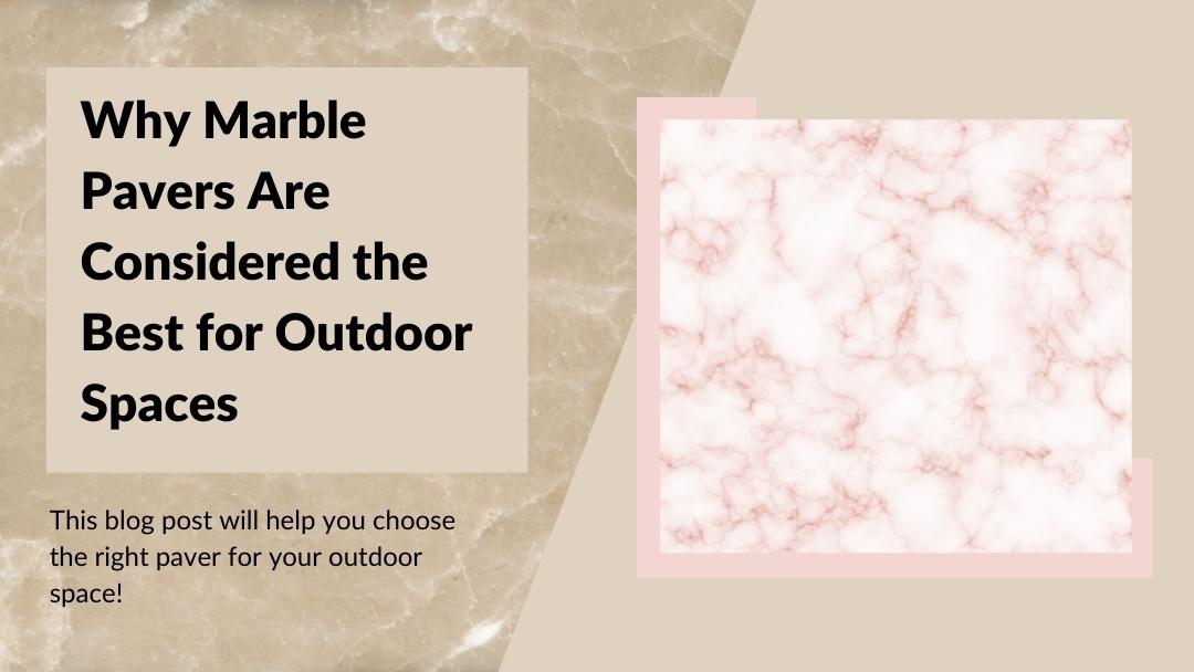 Best options for exterior marble stone pavers | NT Pavers