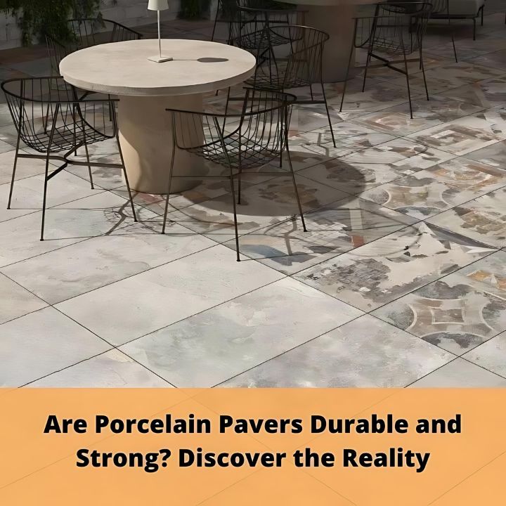 Are porcelain pavers durable and Strong