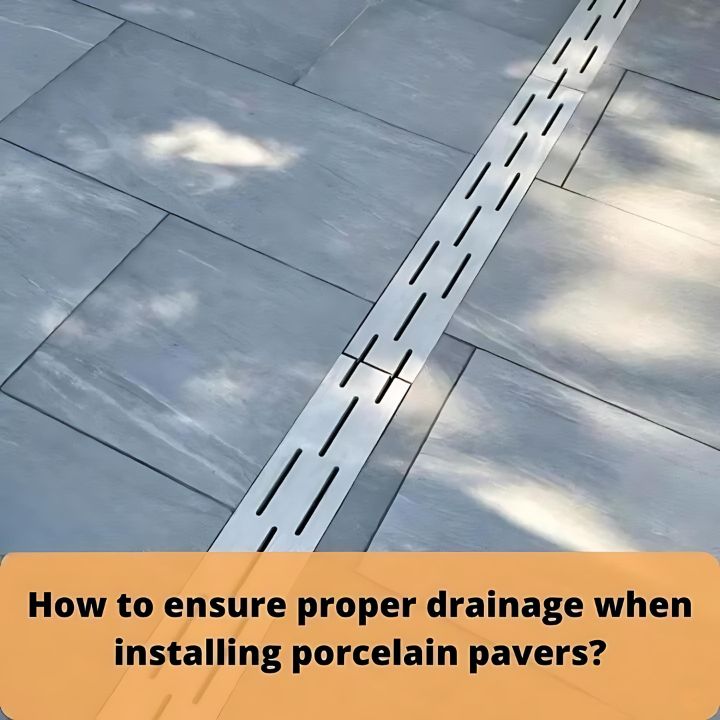 How to Ensure Proper Drainage When Installing Porcelain Pavers