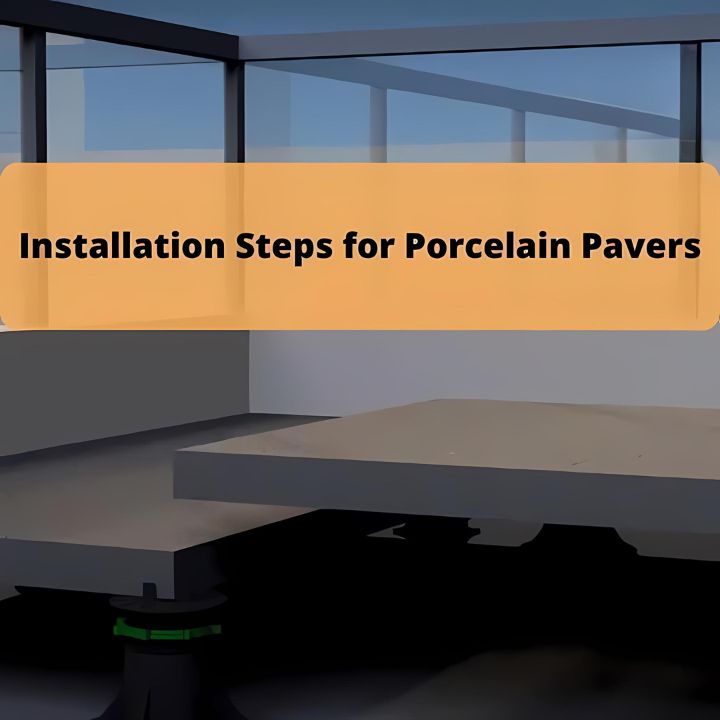 Installation Steps for Porcelain Pavers