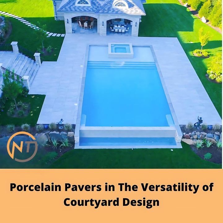 Porcelain Pavers in The Versatility of Courtyard Design