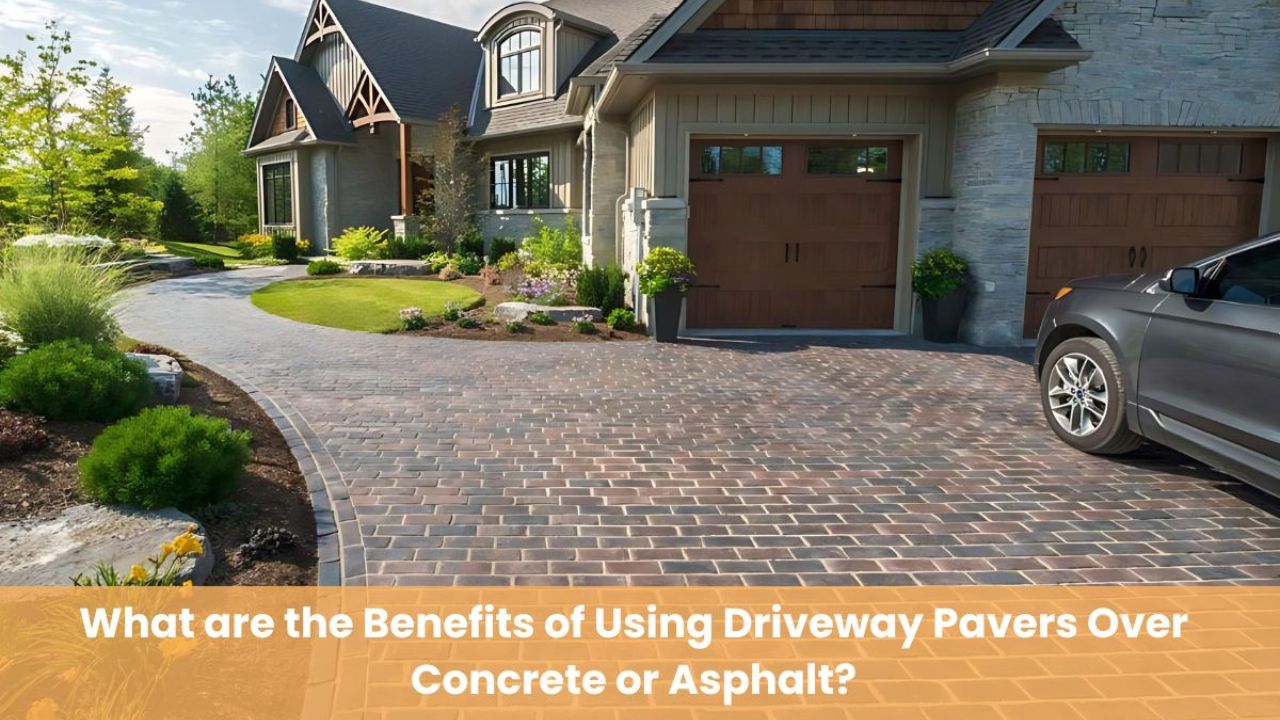 What are the Benefits of Using Driveway Pavers Over Concrete or Asphalt?
